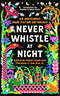 Never Whistle at Night: An Indigenous Dark Fiction Anthology